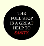 The Full Stop is a Great Help to Sanity.